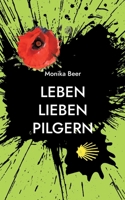 Leben Lieben Pilgern: Eine Frau sucht ihren Weg 375573317X Book Cover