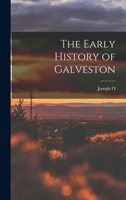 The Early History of Galveston 1015568963 Book Cover