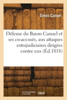 Défense de M. le Baron Canuel et ses co-accusés, aux attaques extrajudiciaires dirigées contre eux 2418296512 Book Cover