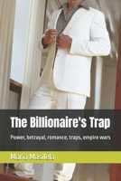 The Billionaire's Trap: Power, betrayal, romance, traps, empire wars B0FNCRT62V Book Cover