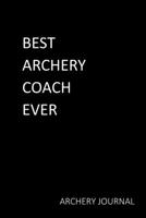 Best Archery Coach Ever | Archery Journal: A 6x9 Inch Matte Softcover Journal Notebook With 120 Blank Lined Pages And An Inspiring Cover Slogan 1670922456 Book Cover