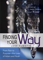 Finding Your Way: From Pain to Purpose, the Lives of Adam and Noah 0898278945 Book Cover