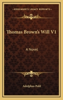 Thomas Brown's Will. a Novel 1145126049 Book Cover