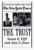 The Trust: The Private and Powerful Family behind the New York Times 0316845469 Book Cover