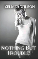 Nothing but Trouble B08RRKNKFV Book Cover