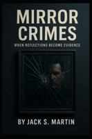 Mirror Crimes: When Reflections Become Evidence B0G3LRRF9M Book Cover