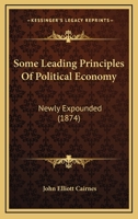 Some Leading Principles of Political Economy Newly Expounded 1240046324 Book Cover