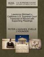 Lawrence (Michael) v. California U.S. Supreme Court Transcript of Record with Supporting Pleadings 127051024X Book Cover
