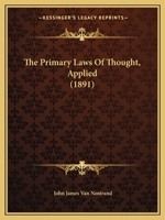 The Primary Laws Of Thought, Applied 1120917484 Book Cover