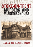 Stoke-On-Trent Murders and Misdemeanours 1398125253 Book Cover
