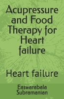 Acupressure and Food Therapy for Heart failure: Heart failure B0C4N42LRB Book Cover