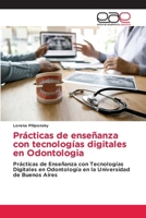 Prácticas de enseñanza con tecnologías digitales en Odontologia (Spanish Edition) 620936389X Book Cover