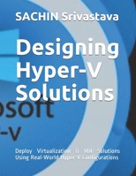 Designing Hyper-V Solutions: Deploy Virtualization & VDI Solutions Using Real-World Hyper-V Configurations B08HRS96ZS Book Cover