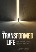 Transformed Life: Discover How to Live from the Inside Out 1936578409 Book Cover