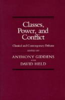 Classes, Power and Conflict: Classical and Contemporary Debates 0520046277 Book Cover