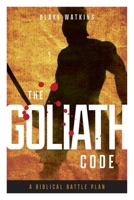 The Goliath Code: A Biblical Battle Plan For Defeating Any Giant 1965401090 Book Cover