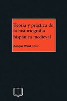 Teoria y Practica de la Historiografia Medieval Iberica 1902459083 Book Cover