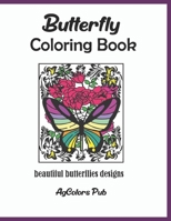 Butterfly Coloring Book: A Beautiful Butterfly Coloring Book Magical Floral Fantastic Butterflies Designs(Adults Coloring Book). B0892792NX Book Cover
