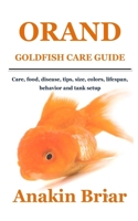 ORANDA GOLDFISH CARE GUIDE: Care, food, disease, tips, size, colors, lifespan, behavior and tank setup B099BYDKZM Book Cover