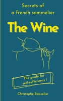 The Wine: The secrets of a french sommelier B0CSWQQ1HK Book Cover