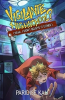 Vigilante Highschool? (Yeah, I Didn't Believe It Either.) (Skylar Hayes) 1957559063 Book Cover