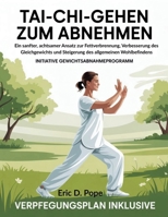 Tai Chi Gehen zum Abnehmen: Ein sanfter, achtsamer Ansatz zur Fettverbrennung, Verbesserung des Gleichgewichts und Steigerung des allgemeinen Wohlbefindens (German Edition) B0G5YT646S Book Cover