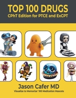 Top 100 Drugs: CPhT Edition for PTCE and ExCPT 1735090174 Book Cover