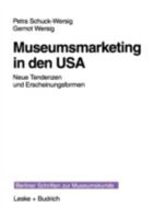 Museumsmarketing in den USA: Neue Tendenzen und Erscheinungsformen 3810020788 Book Cover