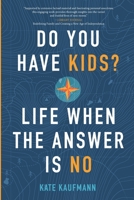 Do You Have Kids?: Life When the Answer is No B0CLHGX9BM Book Cover