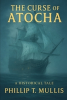 THE CURSE OF THE ATOCHA: A St. Augustine Story B0G3KZX1T3 Book Cover