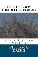 In The Cold, Cradled Ground 0615594891 Book Cover