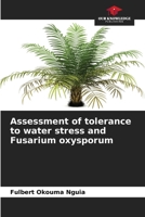 Assessment of tolerance to water stress and Fusarium oxysporum 6206113922 Book Cover