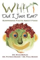 What Did I Just Eat? Surprising Facts About Food 146107939X Book Cover