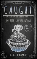 Caught: Succubus Dreams Serial (Succubus Harem) 1086467205 Book Cover