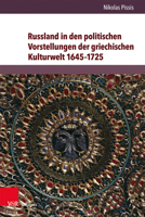 Russland in Den Politischen Vorstellungen Der Griechischen Kulturwelt 1645-1725 3847108735 Book Cover