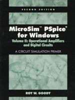 MicroSim PSpice for Windows, Volume II: Operational Amplifiers and Digital Circuits (A Circuit Simulation Primer) (2nd Edition) 0136558046 Book Cover