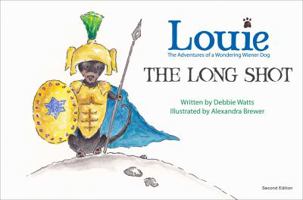 The Long Shot, Second Edition: Louie: The Adventures of a Wondering Wiener Dog 1625632428 Book Cover