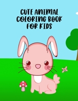 Cute Animal Coloring Book For Kids: Fun Coloring Pages For Kids, Lovely Animal Illustrations To Color With Trace Activities And Mazes To Solve B08FP3SPTG Book Cover