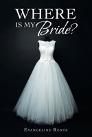 Where Is My Bride? 1664217304 Book Cover