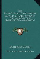 Lives of Lord Castlereagh and Sir Charles Strewart; Volume III 1017315221 Book Cover