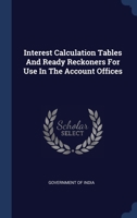 Interest Calculation Tables And Ready Reckoners For Use In The Account Offices 1022232819 Book Cover