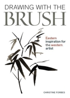 Drawing with the Brush: Eastern Inspiration for the Western Artist 0719841615 Book Cover