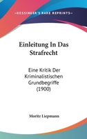 Einleitung in Das Strafrecht: Eine Kritik Der Kriminalistischen Grundbegriffe 1168411777 Book Cover