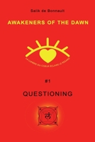 Awakeners of the Dawn: Book 1 Questioning 2954574011 Book Cover