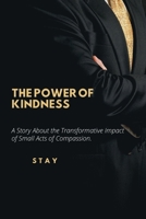 THE POWER OF KINDNESS: A Story About the Transformative Impact of Small Acts of Compassion. B0C52BQKBC Book Cover