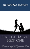 Perfect Halves Book One: Double-Edged & Eyes in the Dark 1393687903 Book Cover