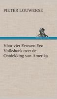 Vóór vier Eeuwen Een Volksboek over de Ontdekking van Amerika 3849540804 Book Cover