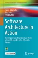 Software Architecture in Action: Designing and Executing Architectural Models with Sysadl Grounded on the Omg Sysml Standard 3319443372 Book Cover