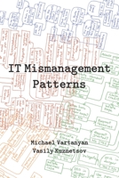 IT Mismanagement Patterns 1729310516 Book Cover