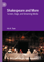 Shakespeare and More: Screen, Stage, and Streaming Media 9819526922 Book Cover